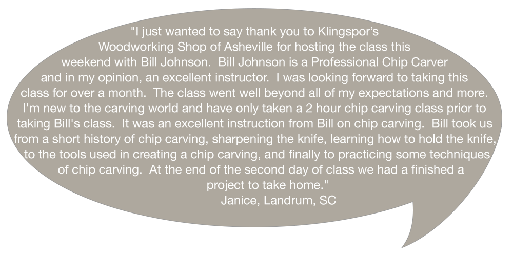 Klingspors Woodworking Shop testimonial Asheville Bill Johnson Chip Carving class